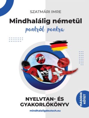 Mindhalálig németül 2. kötet Alapfoktól - Haladóig