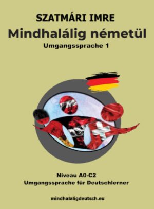 Mindhalálig németül UMGANGSSPRACHE 1. rész