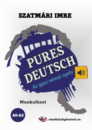 Pures Deutsch – az igazi német nyelv – A0-A2 munkafüzet (Várható szállítás 2026 március)
