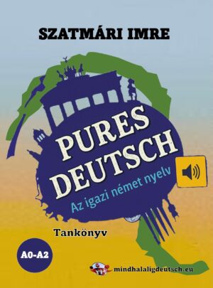 Pures Deutsch - az igazi német nyelv - A0-A2 tankönyv